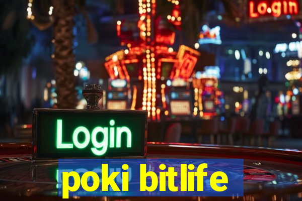 poki bitlife